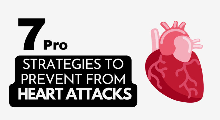 7 Pro Strategies To Prevent Yourself From Heart Attacks