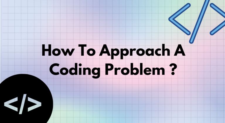 How To Approach A Coding Problem